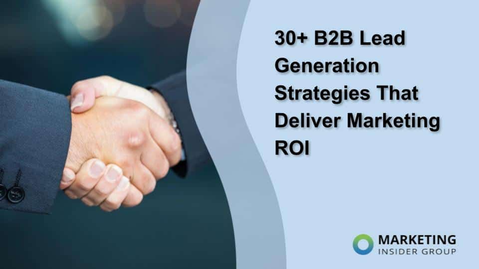 30+ B2B Lead Generation Strategies That Deliver Marketing ROI