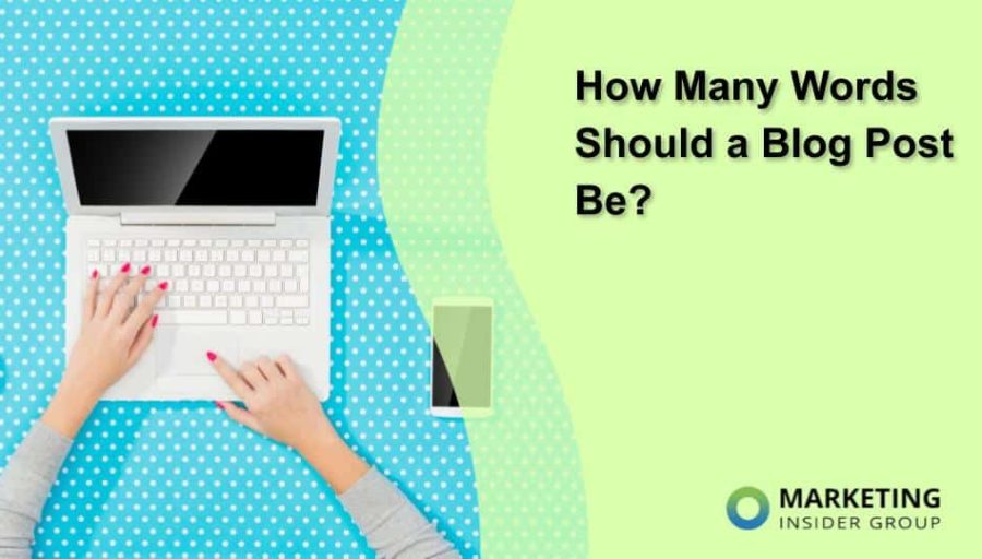 How Many Words Should a Blog Post Be? How Many Words Should a Blog Post Be?