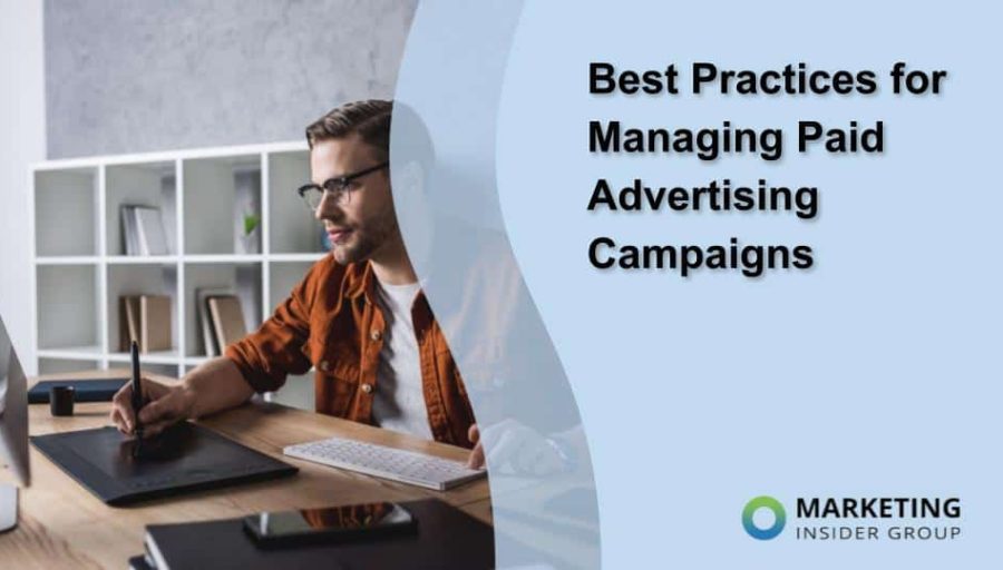 Best Practices for Managing Paid Advertising Campaigns Best Practices for Managing Paid Advertising Campaigns