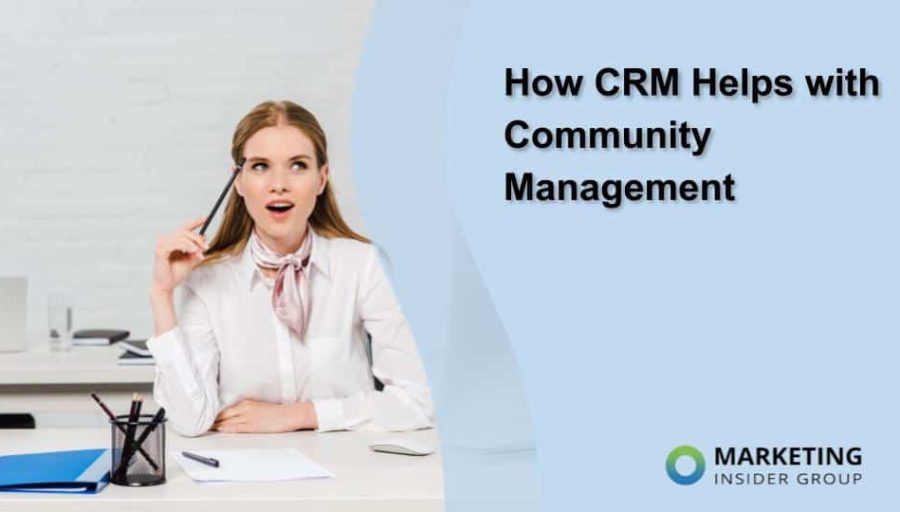 How CRM Helps with Community Management How CRM Helps with Community Management
