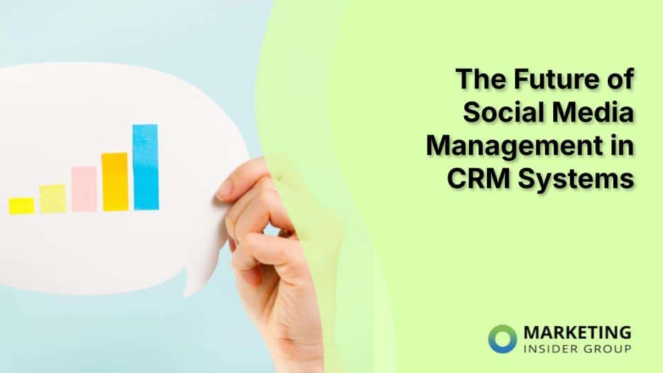 The Future of Social Media Management in CRM Systems