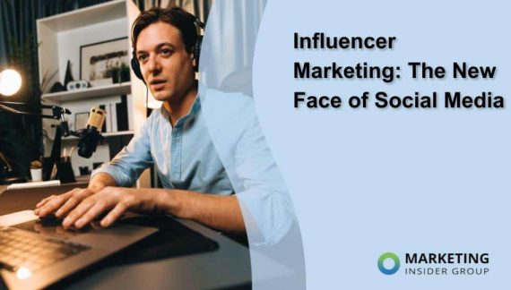 Influencer Marketing: The New Face of Social Media