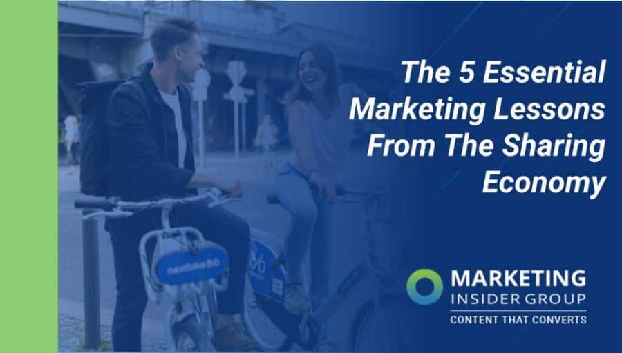 The 5 Essential Marketing Lessons From The Sharing Economy The 5 Essential Marketing Lessons From The Sharing Economy