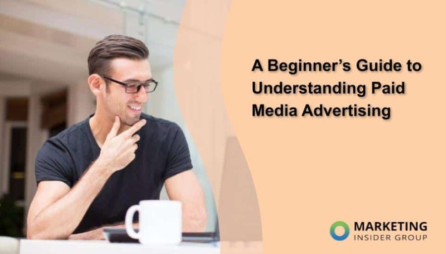 A Beginner’s Guide to Understanding Paid Media Advertising