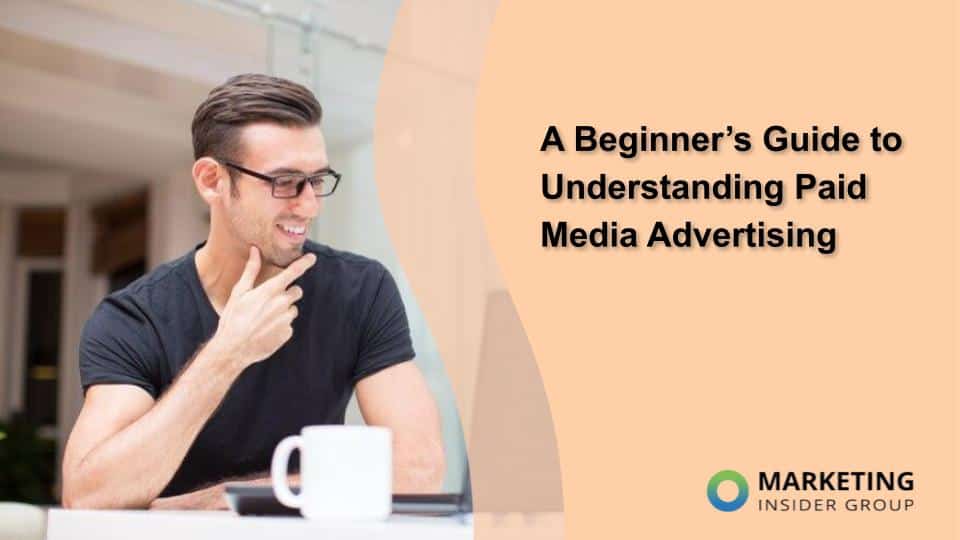 A Beginner’s Guide to Understanding Paid Media Advertising