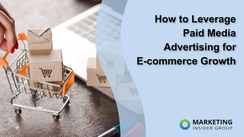 How to Leverage Paid Media Advertising for E-commerce Growth