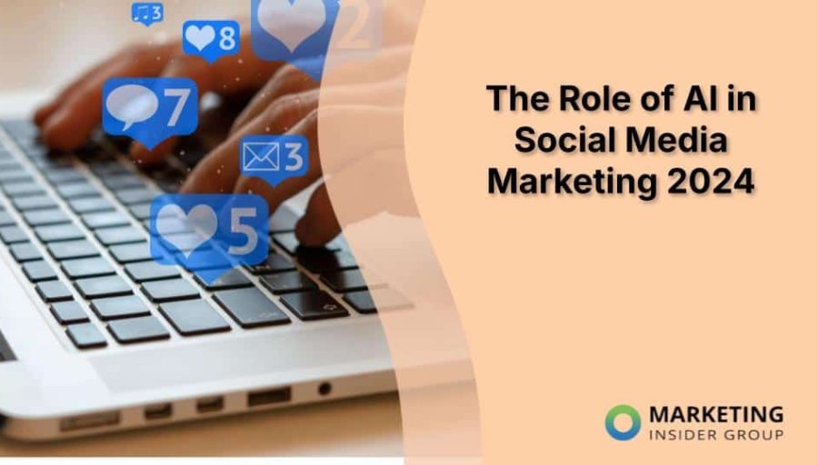 The Role of AI in Social Media Marketing 2024 The Role of AI in Social Media Marketing 2024