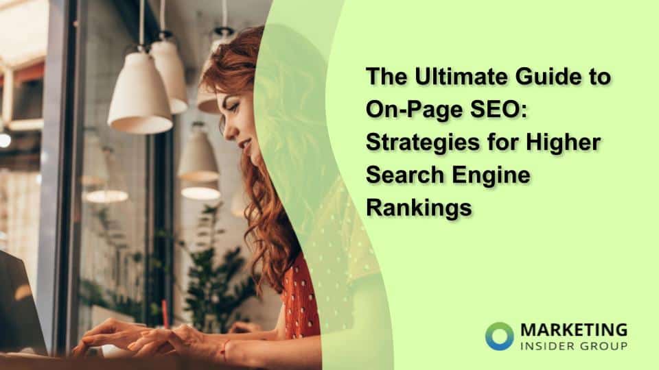 The Ultimate Guide to On-Page SEO: Strategies for Higher Search Engine Rankings