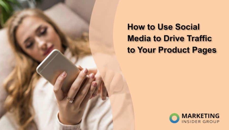 How to Use Social Media to Drive Traffic to Your Product Pages How to Use Social Media to Drive Traffic to Your Product Pages