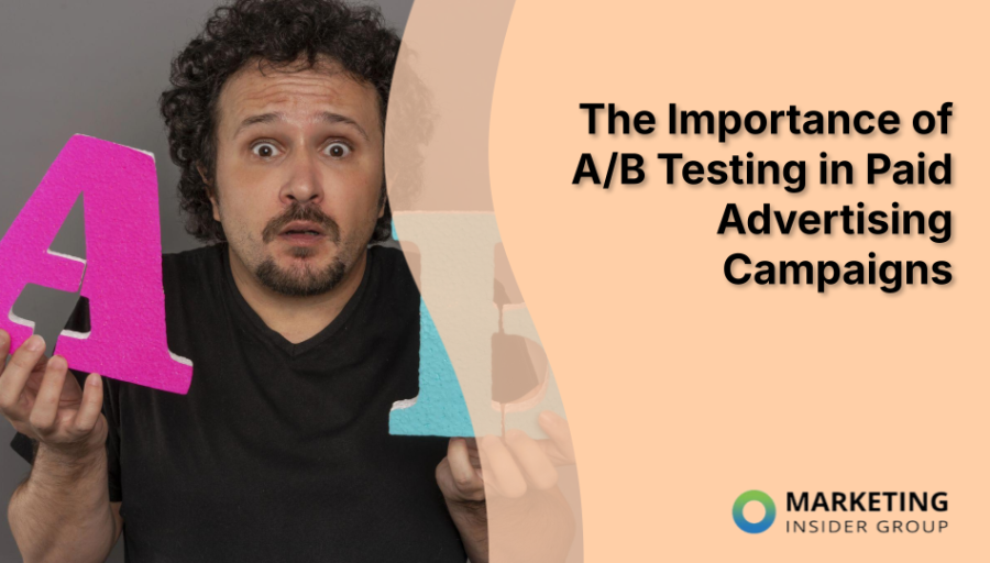 The Importance of A/B Testing in Paid Advertising Campaigns