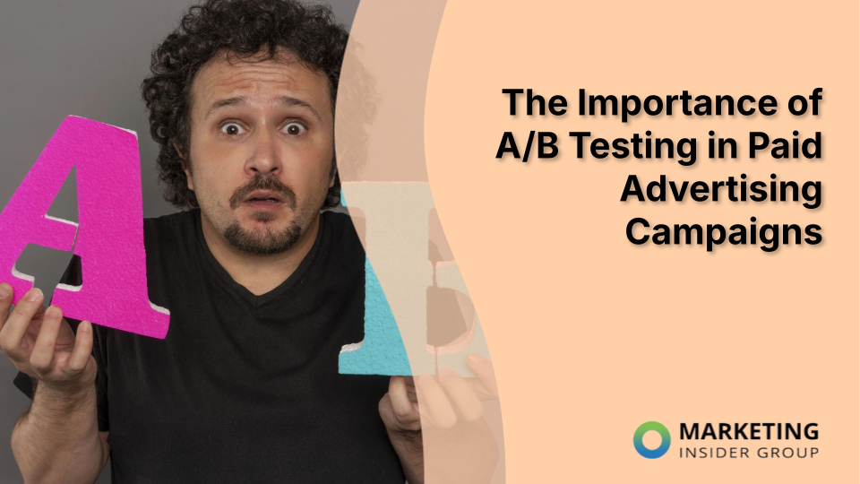 The Importance of A/B Testing in Paid Advertising Campaigns
