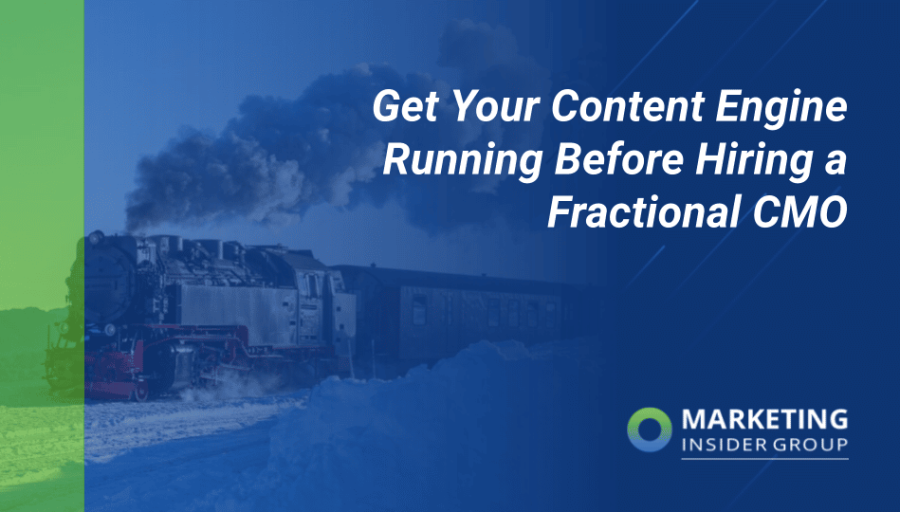 Get Your Content Engine Running Before Hiring A Fractional CMO Get Your Content Engine Running Before Hiring A Fractional CMO