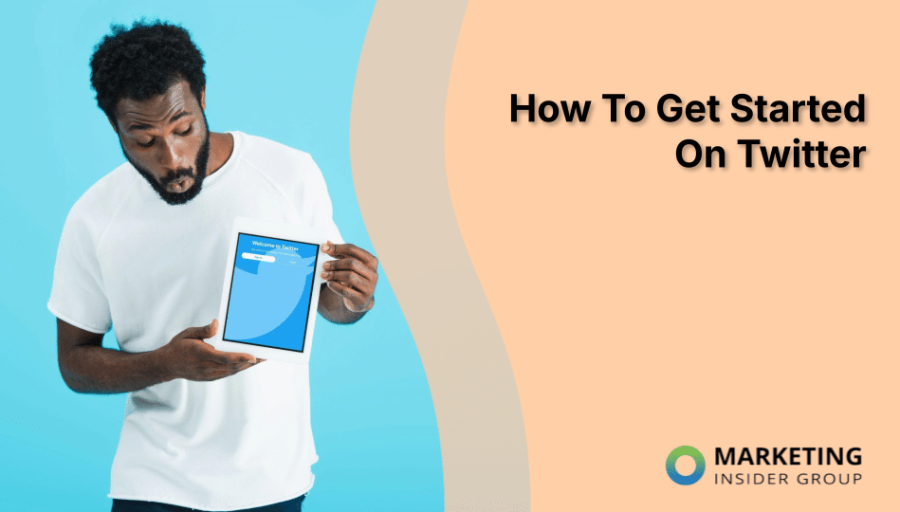 How To Get Started On Twitter
