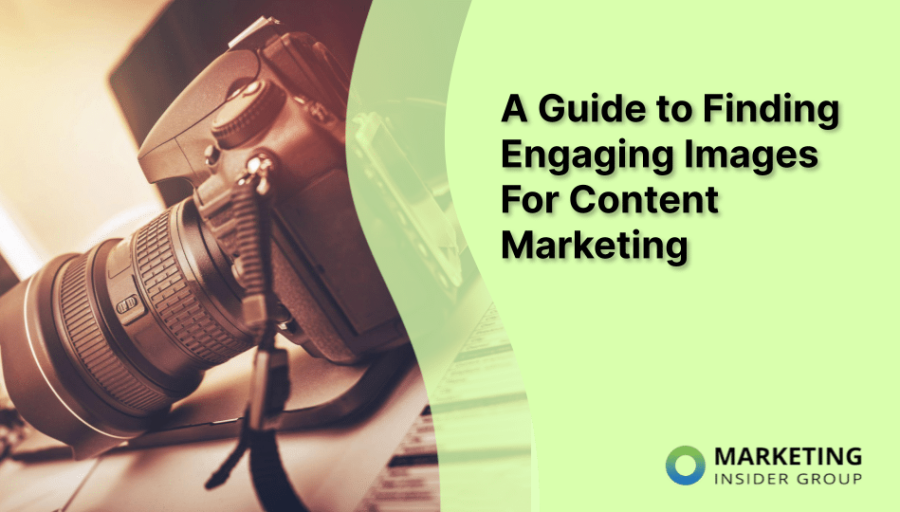 A Guide to Finding Engaging Images For Content Marketing A Guide to Finding Engaging Images For Content Marketing