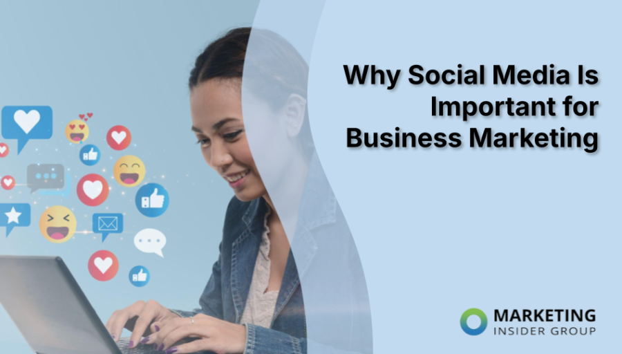Why Social Media Is Important for Business Marketing