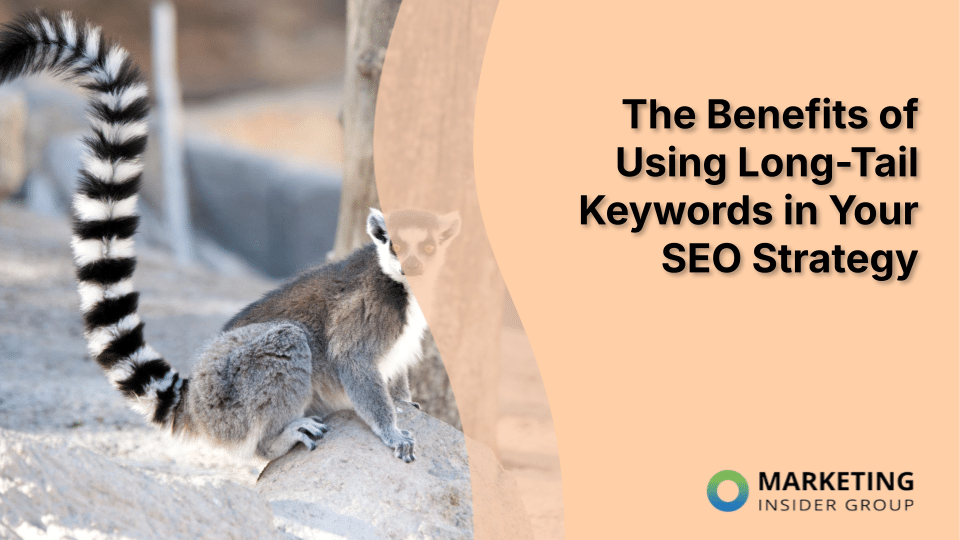 The Benefits of Using Long-Tail Keywords in Your SEO Strategy