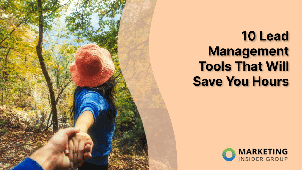 10 Lead Management Tools That Will Save You Hours