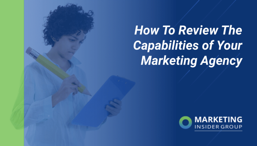 How to Review the Capabilities of Your Marketing Agency How to Review the Capabilities of Your Marketing Agency