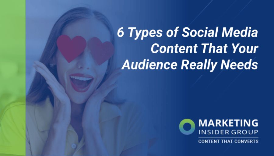 6 Types of Social Media Content That Your Audience Really Needs 6 Types of Social Media Content That Your Audience Really Needs