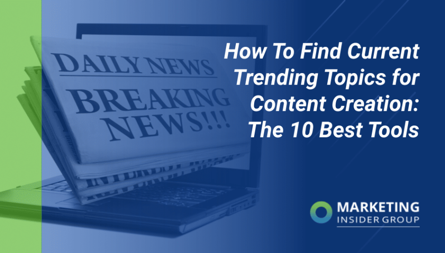 How To Find Current Trending Topics for Content Creation: The 10 Best Tools How To Find Current Trending Topics for Content Creation: The 10 Best Tools