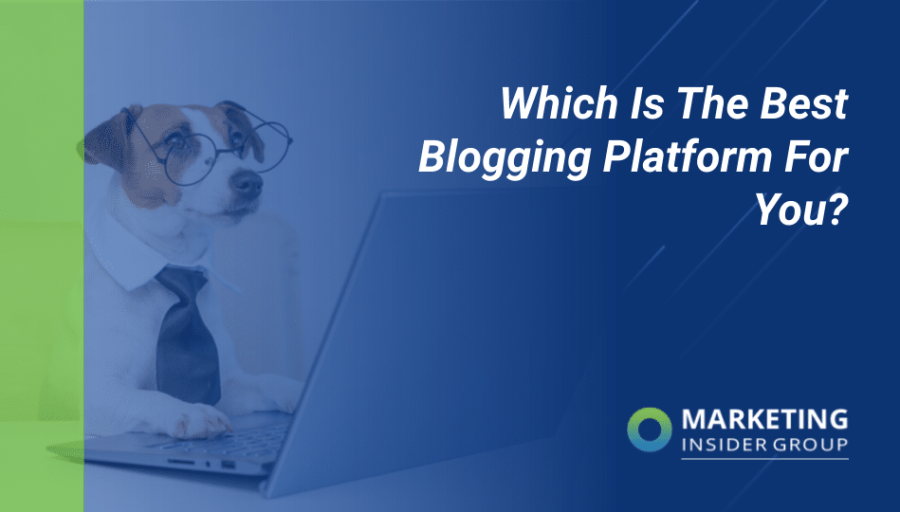 Which Is the Best Blogging Platform for You? Which Is the Best Blogging Platform for You?