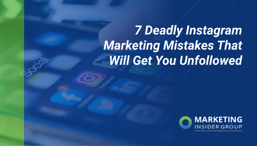 7 Deadly Instagram Marketing Mistakes That Will Get You Unfollowed 7 Deadly Instagram Marketing Mistakes That Will Get You Unfollowed