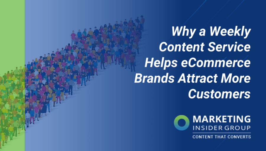 Why a Weekly Content Service Helps eCommerce Brands Attract More Customers