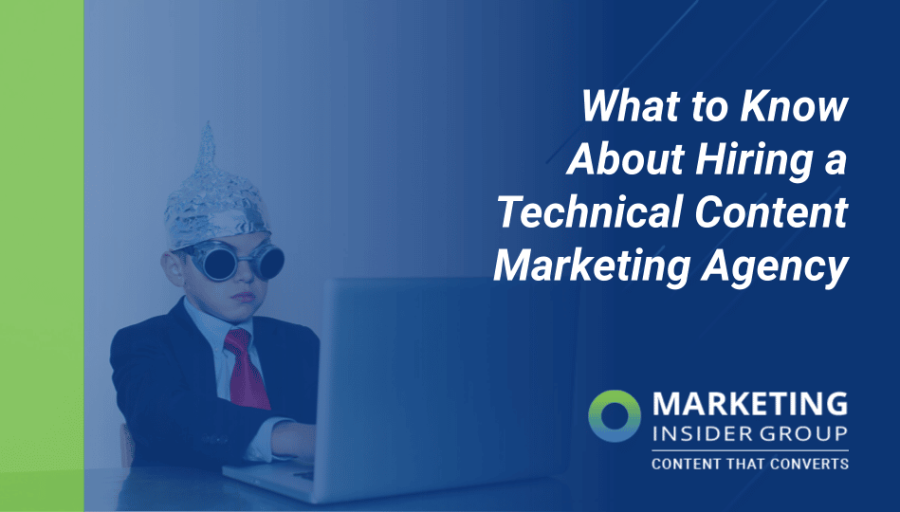 What to Know About Hiring a Technical Content Marketing Agency What to Know About Hiring a Technical Content Marketing Agency