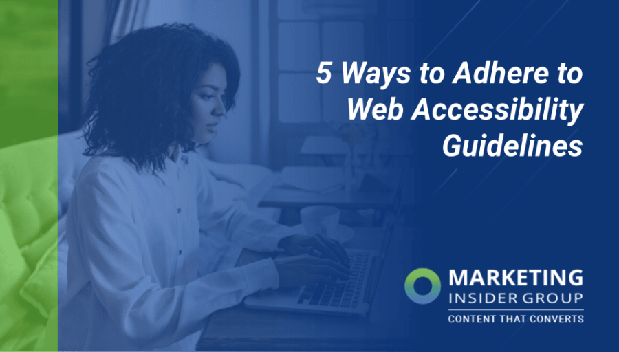 5 Ways to Adhere to Web Accessibility Guidelines 5 Ways to Adhere to Web Accessibility Guidelines