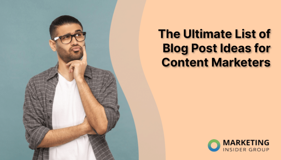 The Ultimate List of Blog Post Ideas for Content Marketers