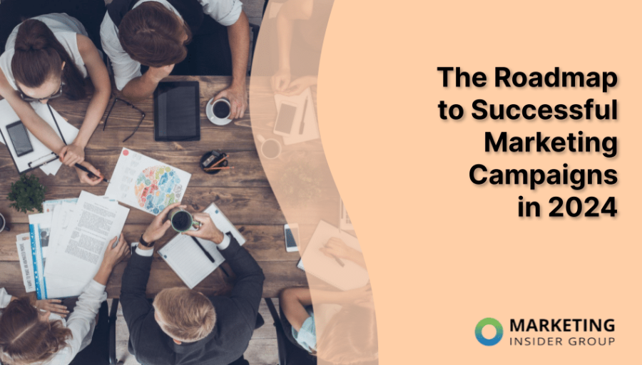 The Roadmap to Successful Marketing Campaigns in 2024 The Roadmap to Successful Marketing Campaigns in 2024