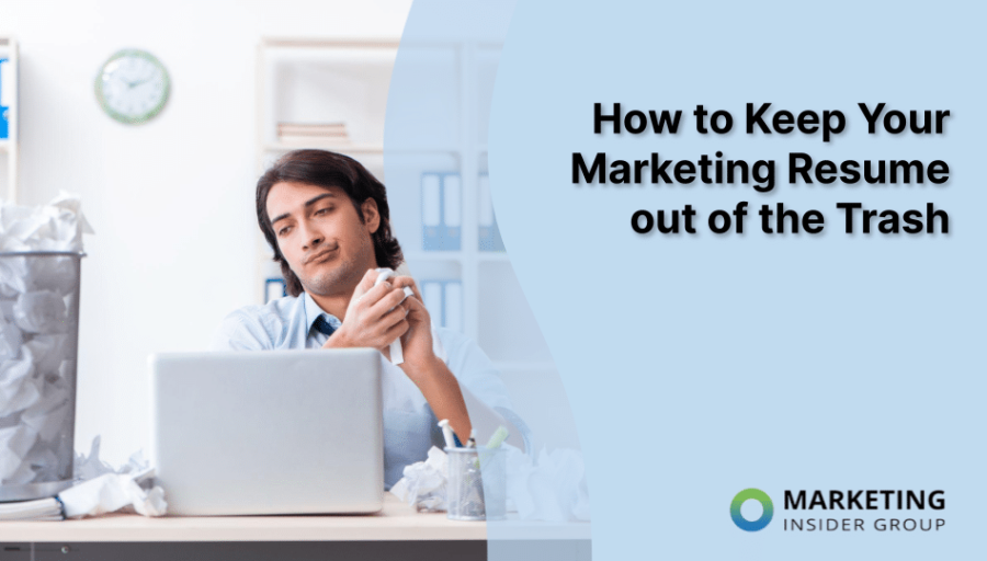 How to Keep Your Marketing Resume out of the Trash How to Keep Your Marketing Resume out of the Trash