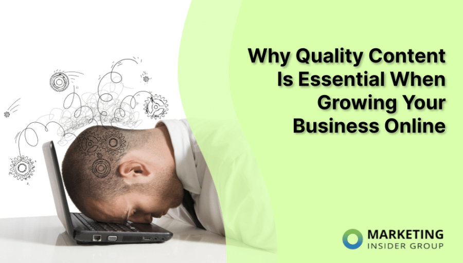 Why Quality Content Is Essential When Growing Your Business Online
