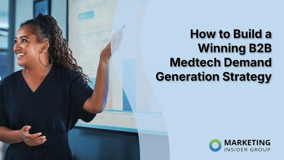 How to Build a Winning B2B Medtech Demand Generation Strategy