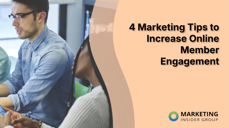 4 Marketing Tips to Increase Online Member Engagement