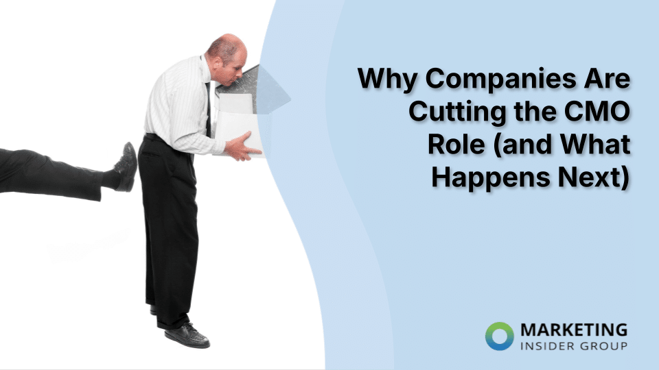 Why Companies Are Cutting the CMO Role (and What Happens Next)