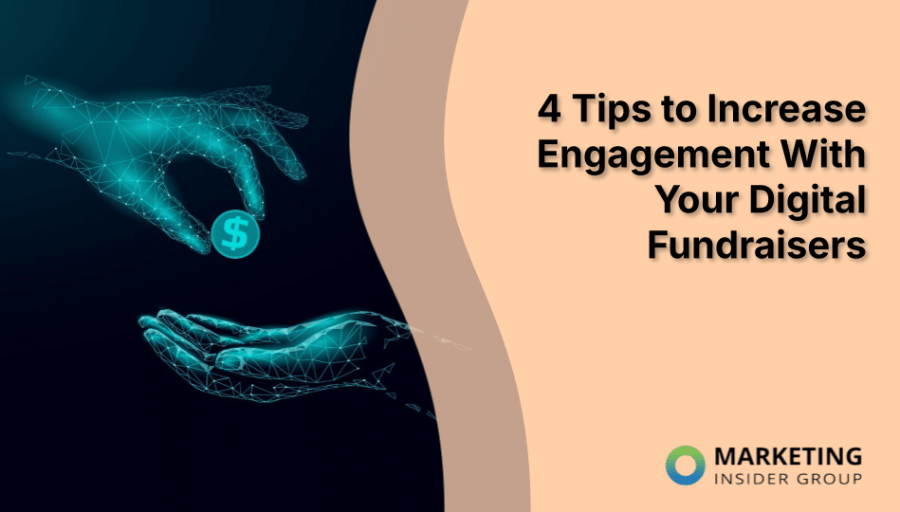 4 Tips to Increase Engagement With Your Digital Fundraisers