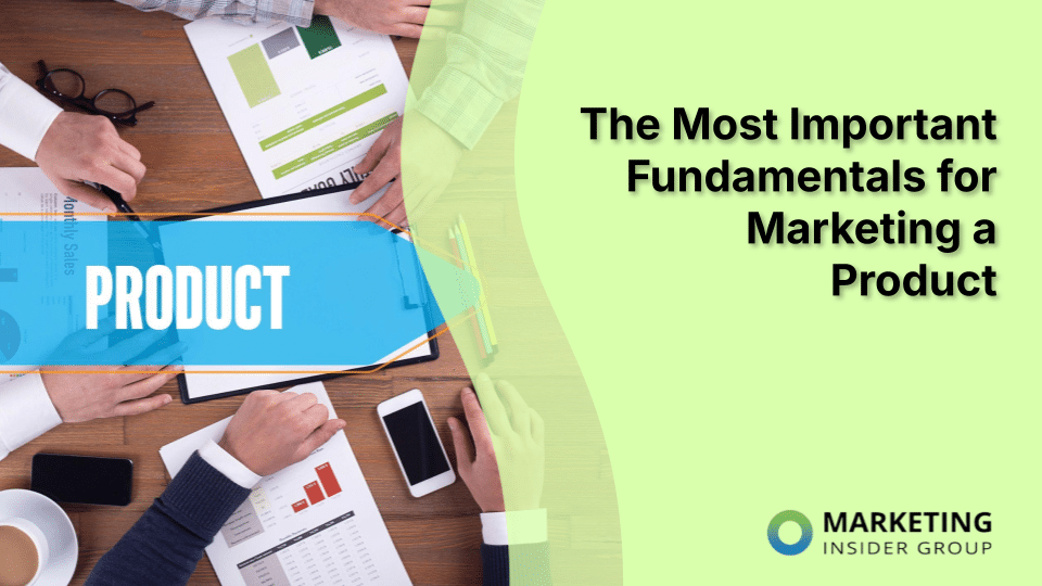 The Most Important Fundamentals for Marketing a Product