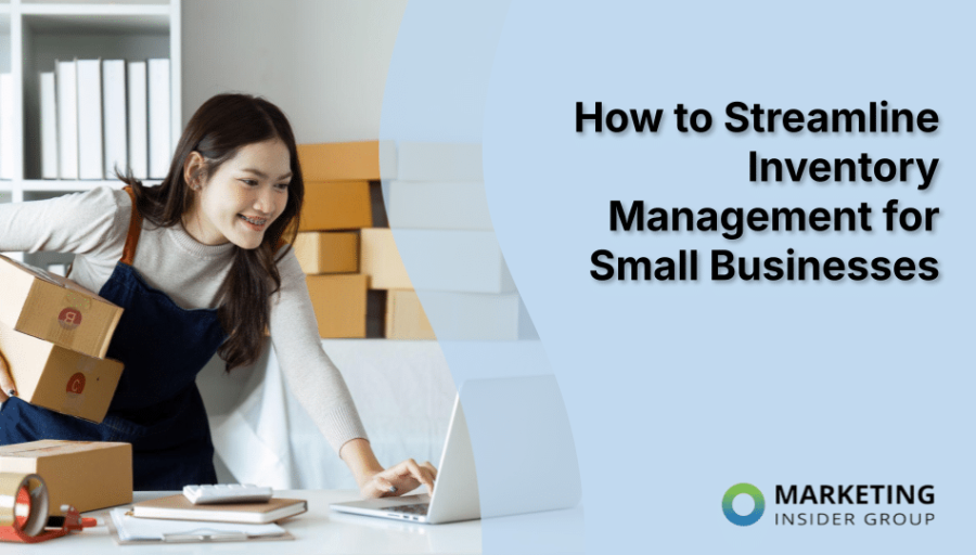 How to Streamline Inventory Management for Small Businesses How to Streamline Inventory Management for Small Businesses