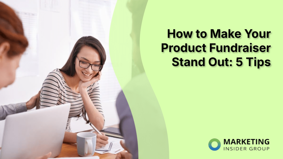 How to Make Your Product Fundraiser Stand Out: 5 Tips