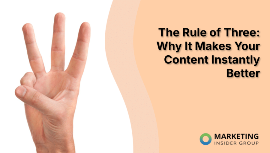 The Rule of Three: Why It Makes Your Content Instantly Better The Rule of Three: Why It Makes Your Content Instantly Better