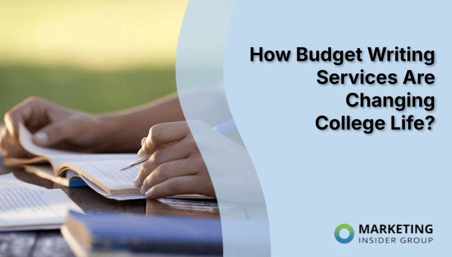 How Budget Writing Services Are Changing College Life? How Budget Writing Services Are Changing College Life?