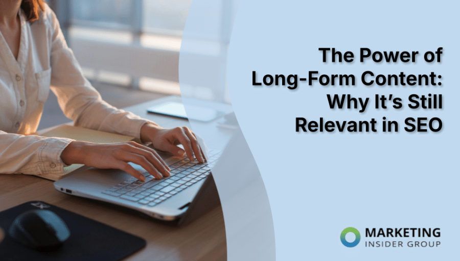 The Power of Long-Form Content: Why It’s Still Relevant in SEO