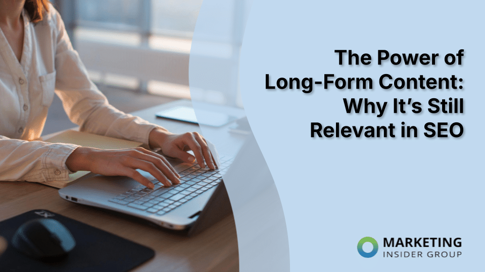 The Power of Long-Form Content: Why It’s Still Relevant in SEO