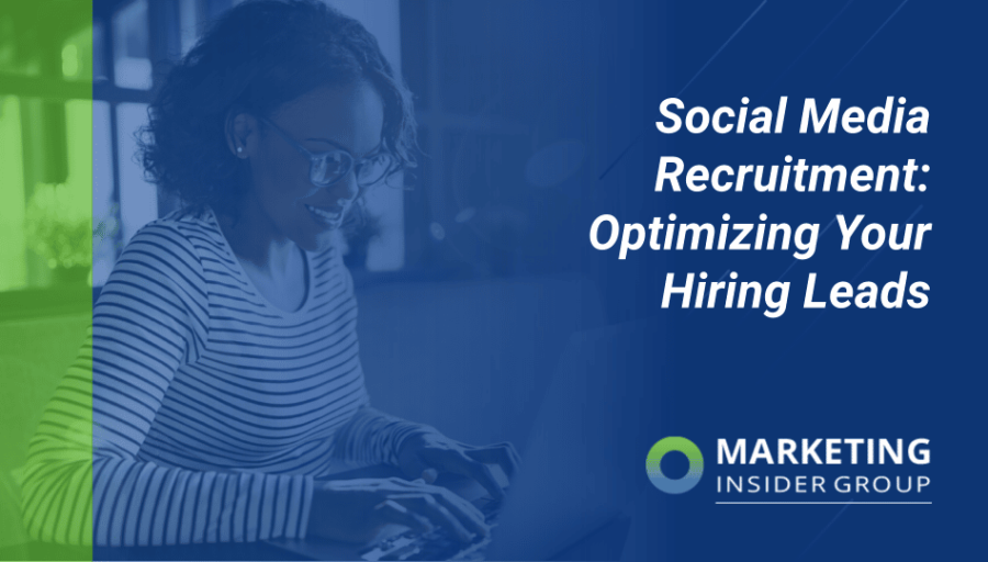 Social Media Recruitment: Optimizing Your Hiring Leads Social Media Recruitment: Optimizing Your Hiring Leads