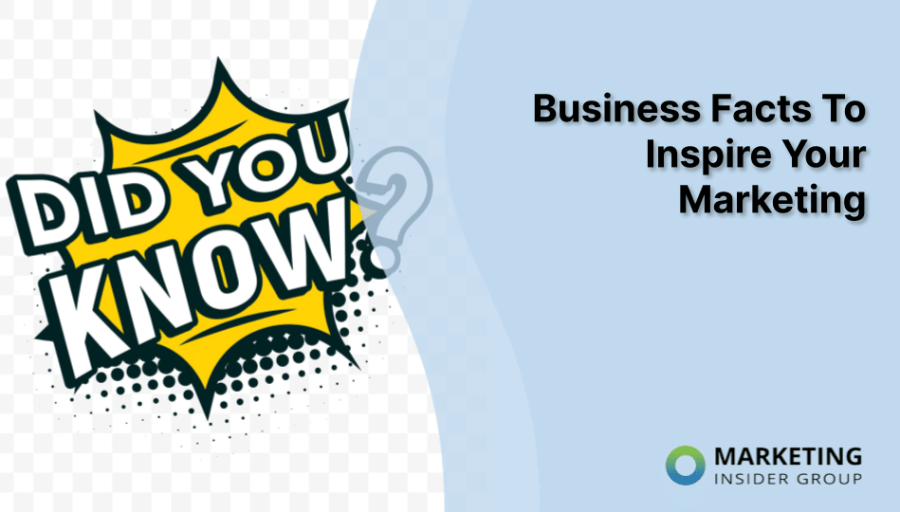 Business Facts To Inspire Your Marketing Business Facts To Inspire Your Marketing
