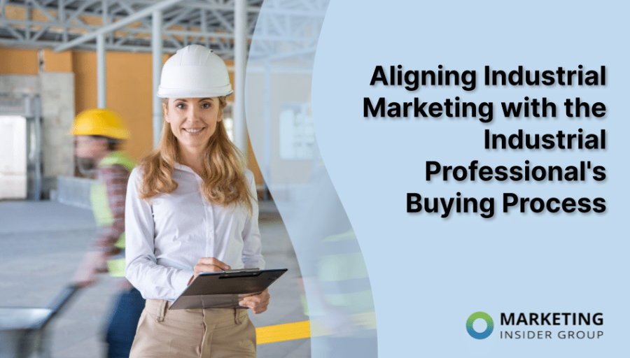 Aligning Industrial Marketing with the Industrial Professional’s Buying Process Aligning Industrial Marketing with the Industrial Professional’s Buying Process