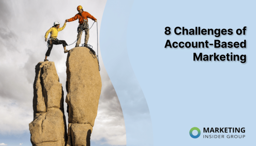 8 Challenges of Account-Based Marketing 8 Challenges of Account-Based Marketing