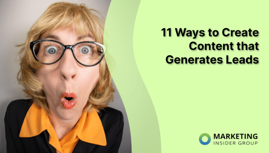 11 Ways to Create Content that Generates Leads 11 Ways to Create Content that Generates Leads