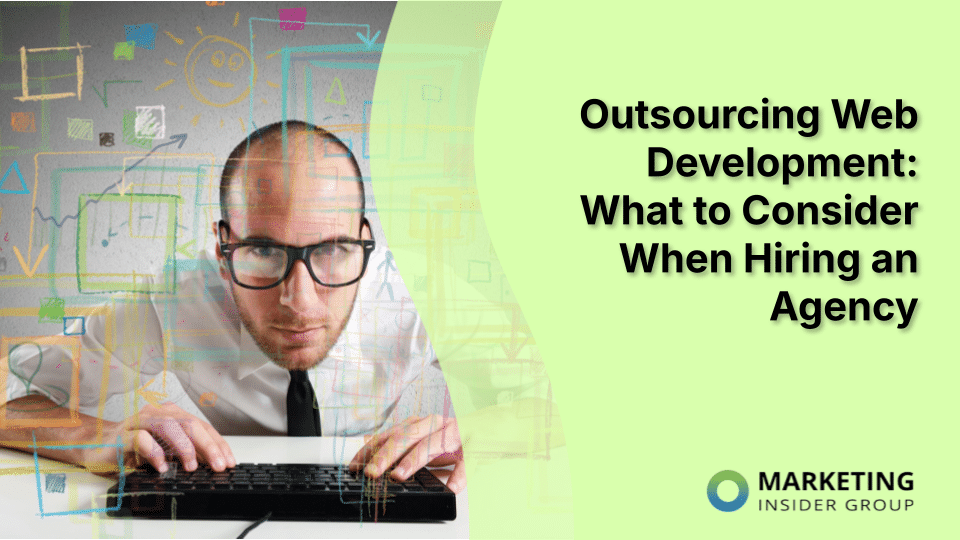Outsourcing Web Development: What to Consider When Hiring an Agency